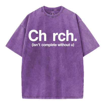 Church Isn't Complete Without U Christian Washed T-Shirt