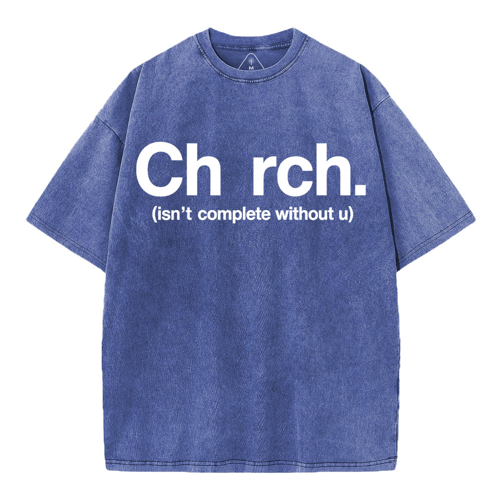 Church Isn't Complete Without U Christian Washed T-Shirt