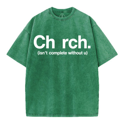 Church Isn't Complete Without U Christian Washed T-Shirt
