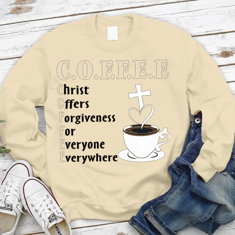 Coffee Christ Offers Forgiveness for Everyone Everywhere Christian Sweatshirt