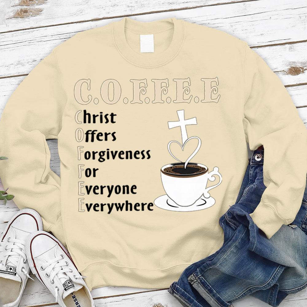 Coffee Christ Offers Forgiveness for Everyone Everywhere Christian Sweatshirt