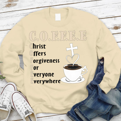 Coffee Christ Offers Forgiveness for Everyone Everywhere Christian Sweatshirt
