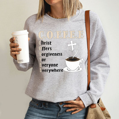 Coffee Christ Offers Forgiveness for Everyone Everywhere Christian Sweatshirt