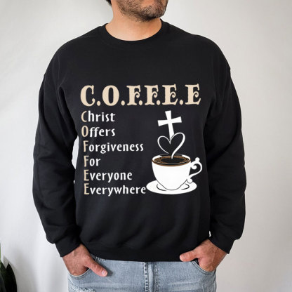 Coffee Christ Offers Forgiveness for Everyone Everywhere Christian Sweatshirt