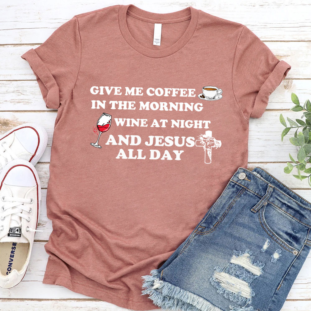 Coffee Wine And Jesus Christian T-Shirt