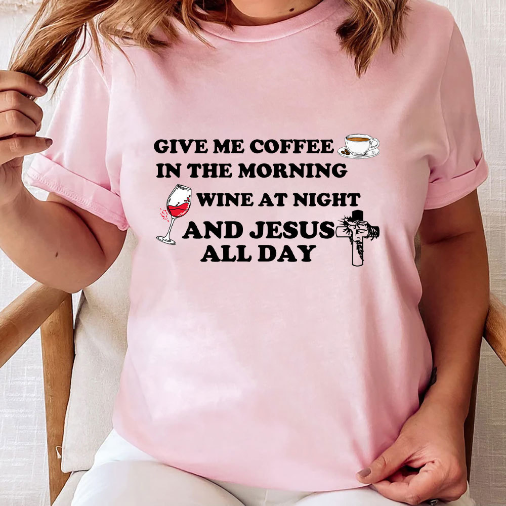 Coffee Wine And Jesus Christian T-Shirt