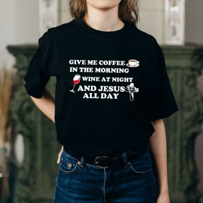 Coffee Wine And Jesus Christian T-Shirt