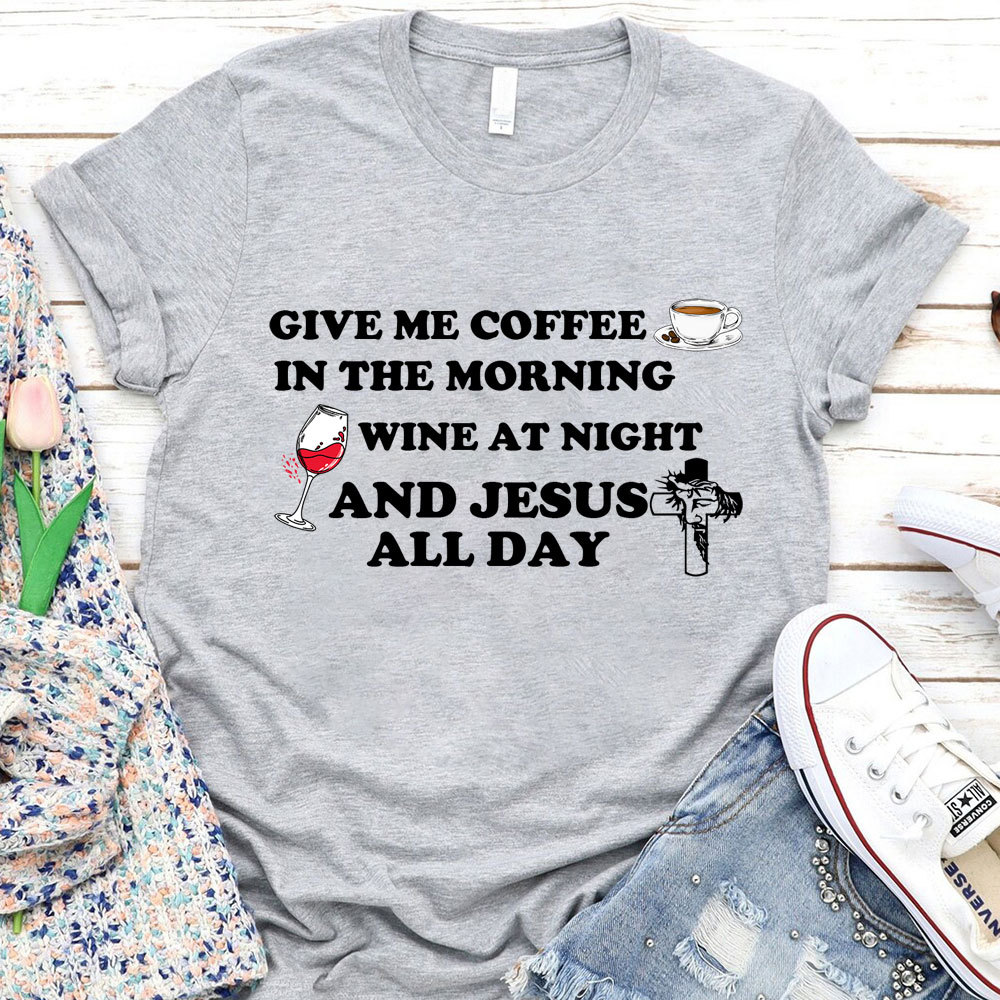 Coffee Wine And Jesus Christian T-Shirt