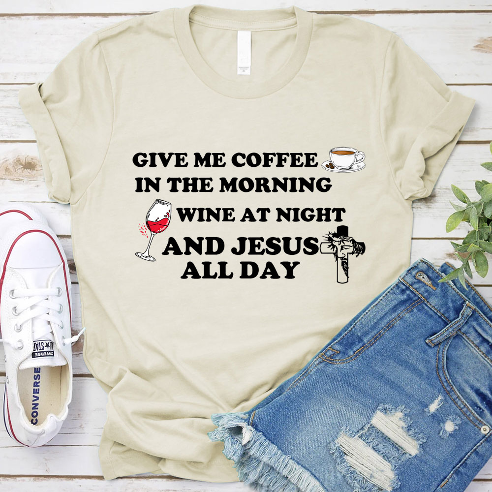 Coffee Wine And Jesus Christian T-Shirt