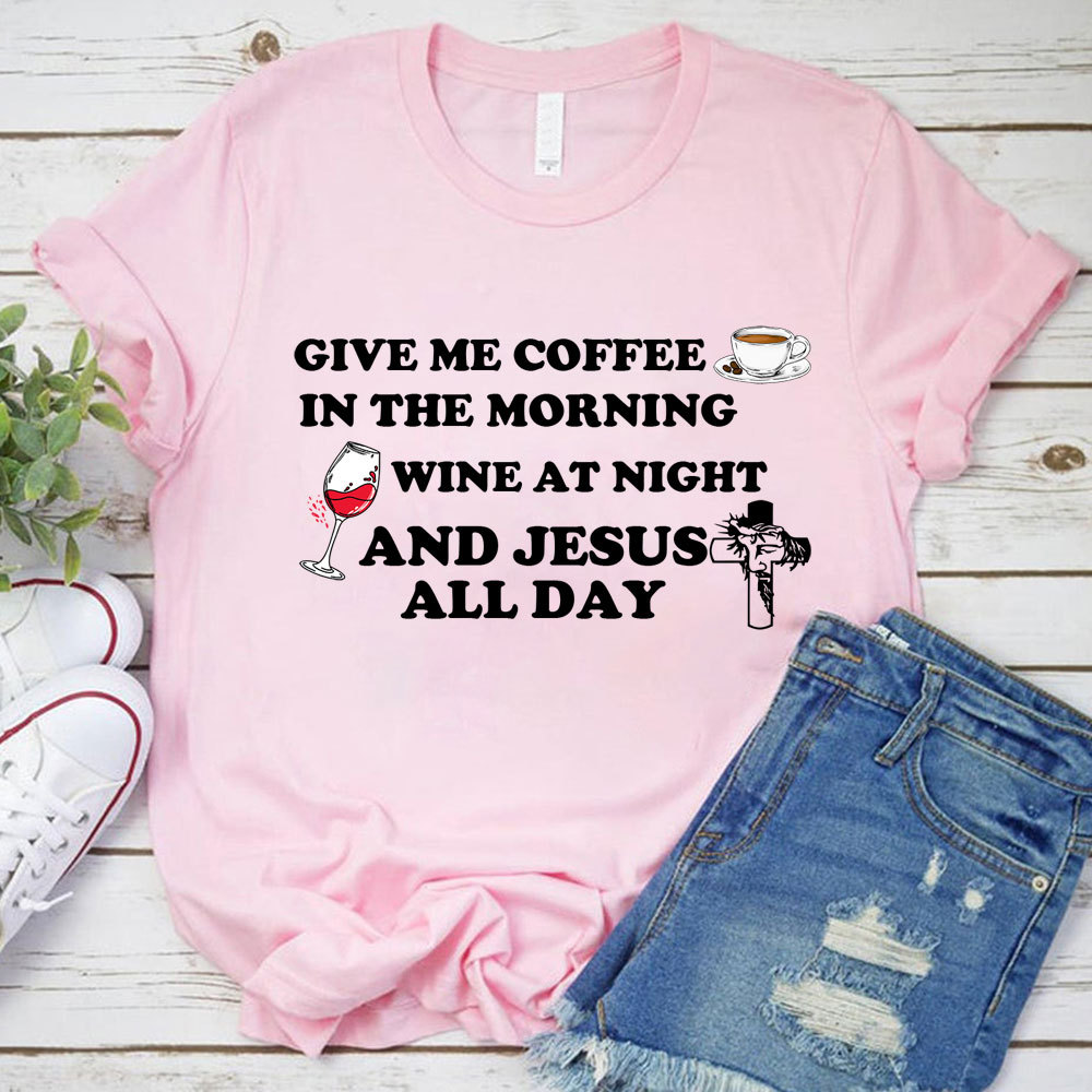 Coffee Wine And Jesus Christian T-Shirt