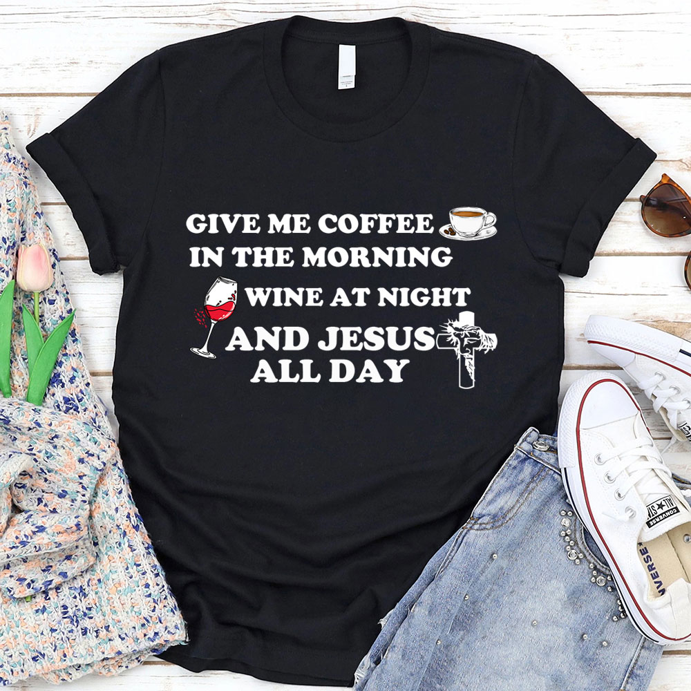 Coffee Wine And Jesus Christian T-Shirt