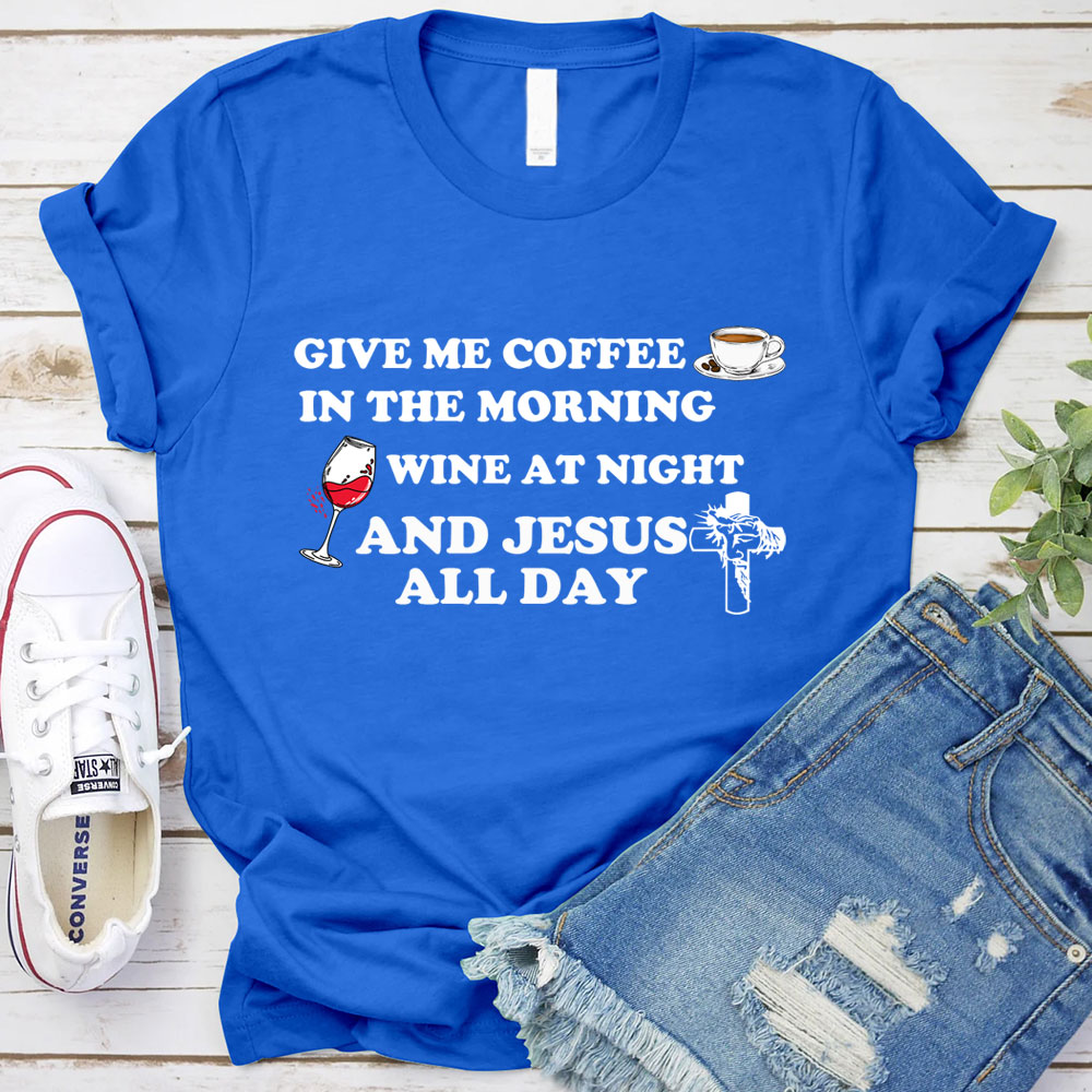 Coffee Wine And Jesus Christian T-Shirt