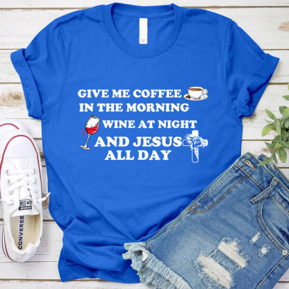 Coffee Wine And Jesus Christian T-Shirt