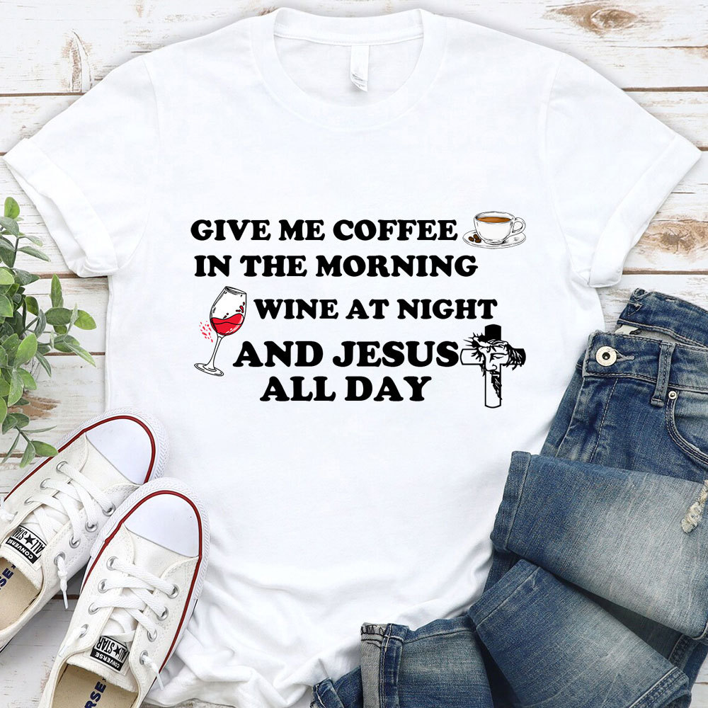 Coffee Wine And Jesus Christian T-Shirt