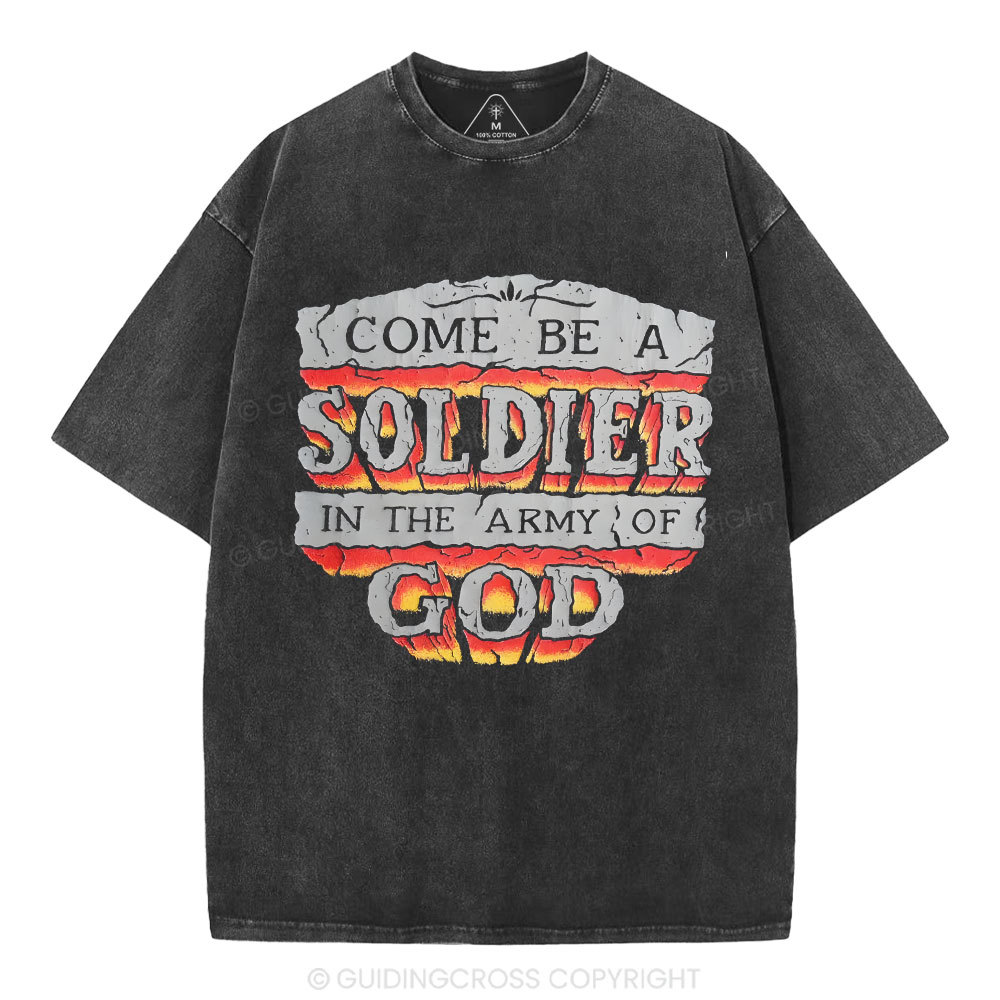Come Be A Soldier In The Army Of God Christian Washed -Shirt