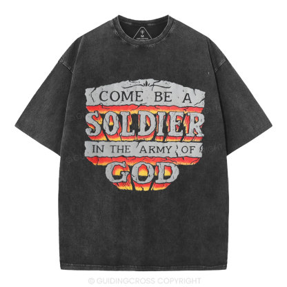 Come Be A Soldier In The Army Of God Christian Washed -Shirt