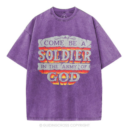 Come Be A Soldier In The Army Of God Christian Washed -Shirt