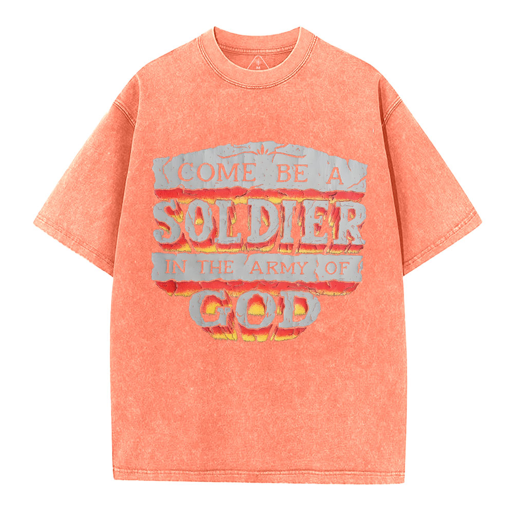 Come Be A Soldier In The Army Of God Christian Washed -Shirt
