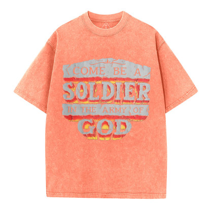 Come Be A Soldier In The Army Of God Christian Washed -Shirt