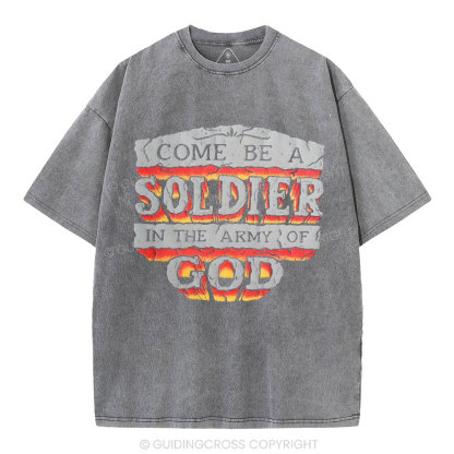 Come Be A Soldier In The Army Of God Christian Washed -Shirt