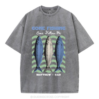 Come Fishing Come Follow Me Christian Washed T-Shir