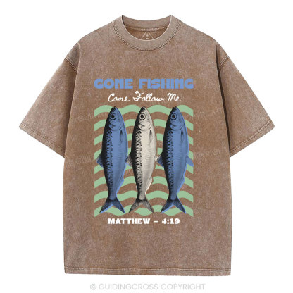 Come Fishing Come Follow Me Christian Washed T-Shir