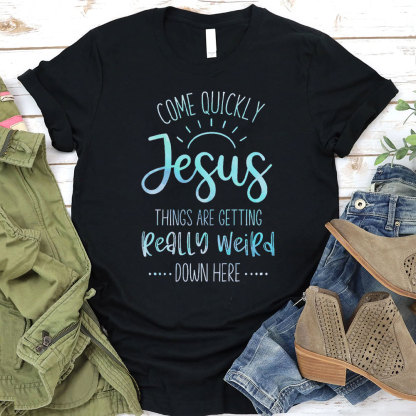 Come Quikly Jesus Christian T-Shirt
