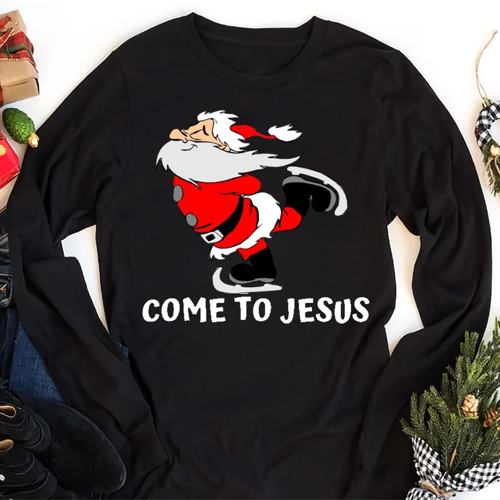Come To Jesus Christmas Christian T-Shirt