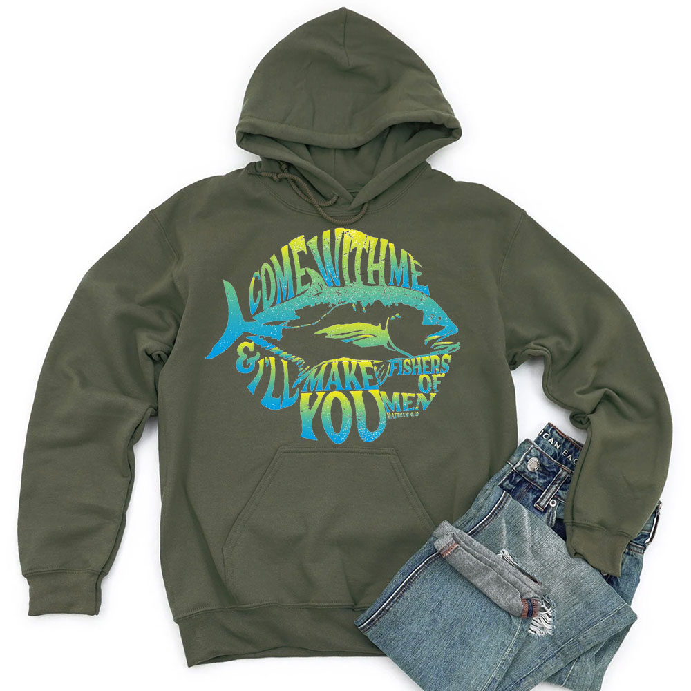 Come With Me I Will Make You Fishers Of Men Matthew 4:19 Christian Hoodie