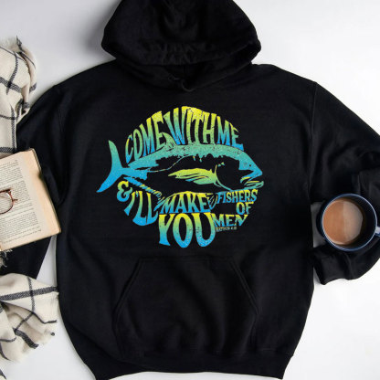 Come With Me I Will Make You Fishers Of Men Matthew 4:19 Christian Hoodie