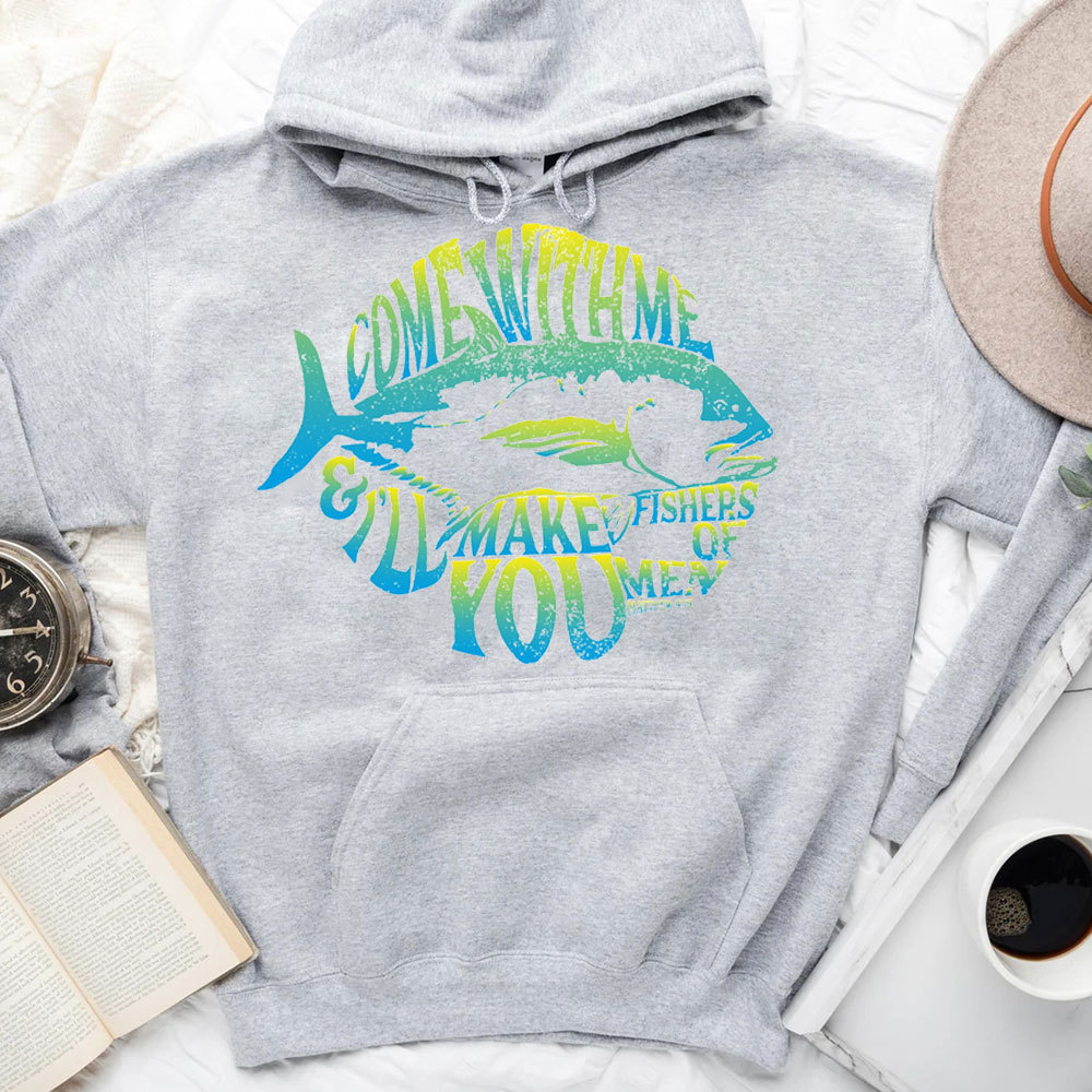 Come With Me I Will Make You Fishers Of Men Matthew 4:19 Christian Hoodie