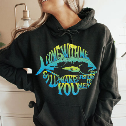 Come With Me I Will Make You Fishers Of Men Matthew 4:19 Christian Hoodie
