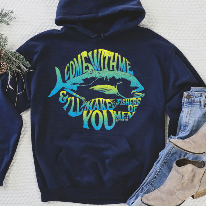Come With Me I Will Make You Fishers Of Men Matthew 4:19 Christian Hoodie