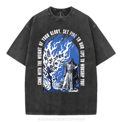 Come With The Weight Of Your Glory Christian Washed T-Shirt