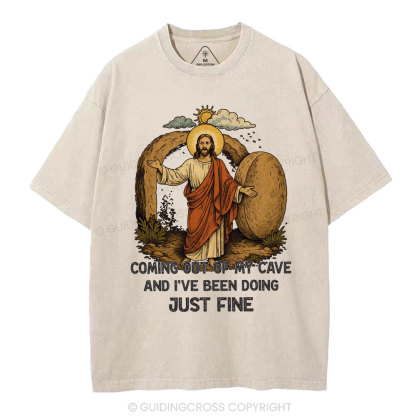 Coming Out Of My Cave And I've Been Doing Just Fine Christian Washed T-Shirt