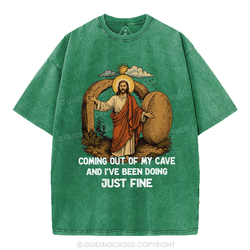 Coming Out Of My Cave And I've Been Doing Just Fine Christian Washed T-Shirt