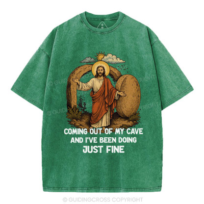 Coming Out Of My Cave And I've Been Doing Just Fine Christian Washed T-Shirt