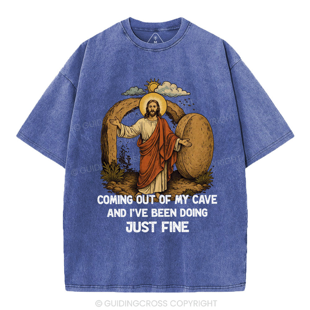 Coming Out Of My Cave And I've Been Doing Just Fine Christian Washed T-Shirt