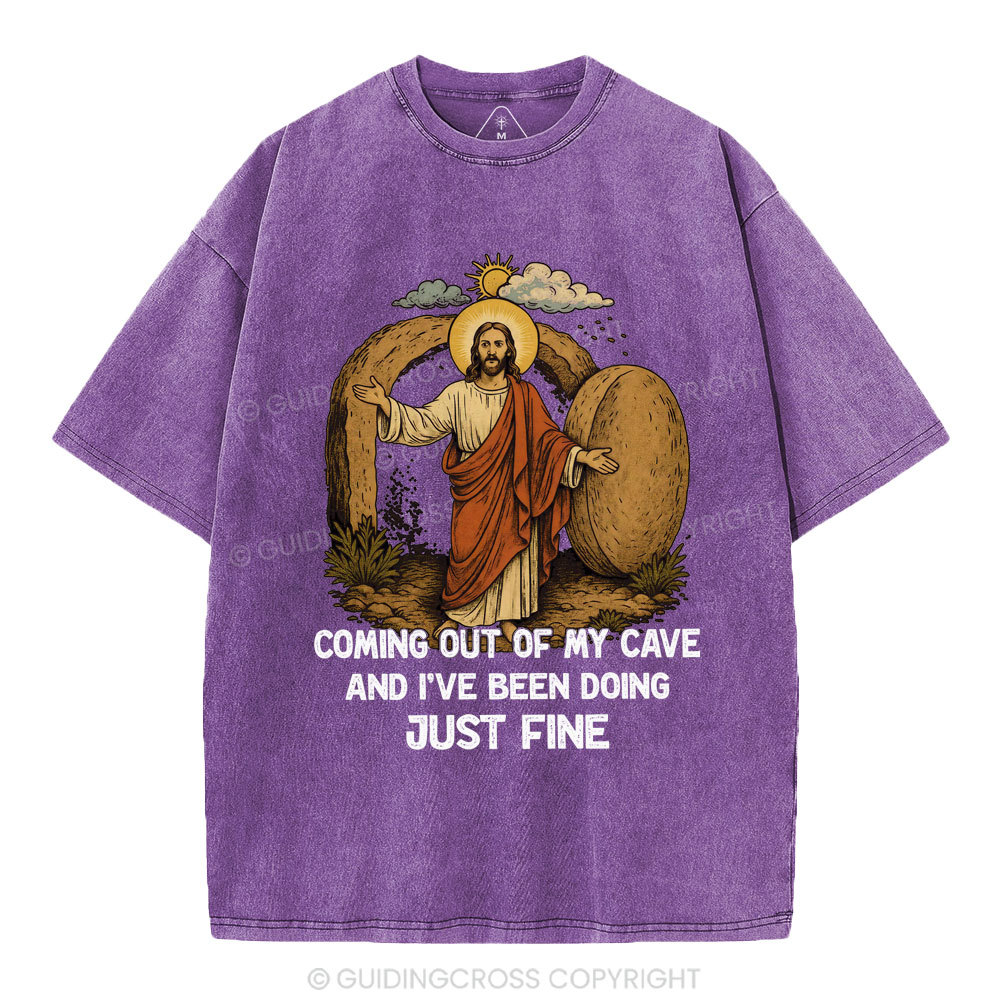 Coming Out Of My Cave And I've Been Doing Just Fine Christian Washed T-Shirt