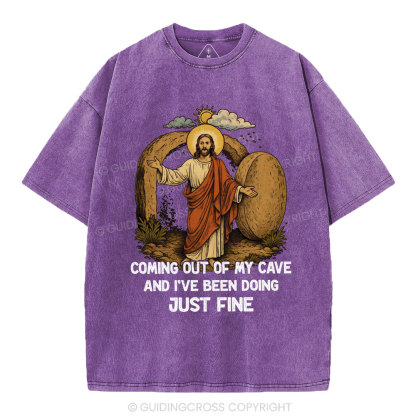 Coming Out Of My Cave And I've Been Doing Just Fine Christian Washed T-Shirt