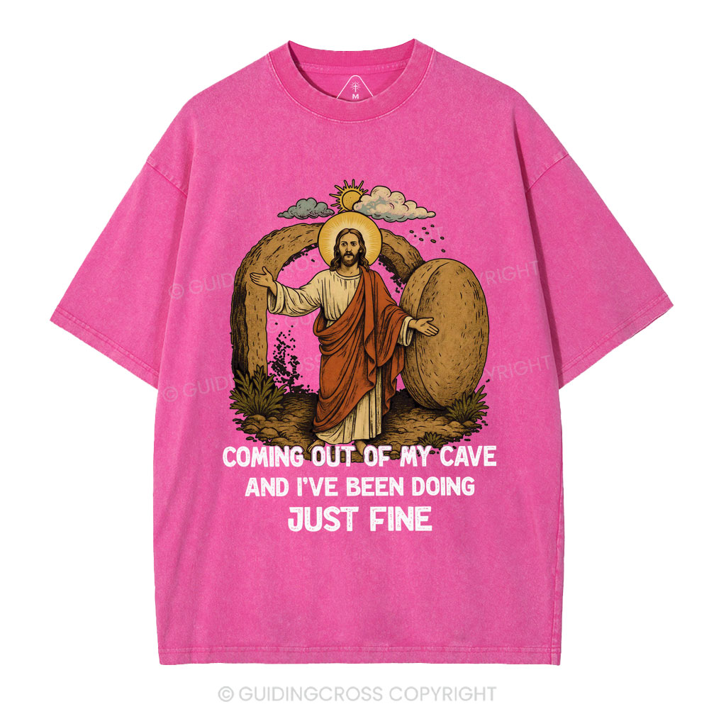 Coming Out Of My Cave And I've Been Doing Just Fine Christian Washed T-Shirt