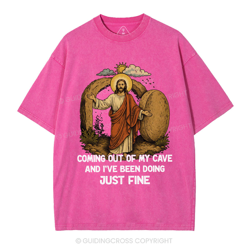 Coming Out Of My Cave And I've Been Doing Just Fine Christian Washed T-Shirt