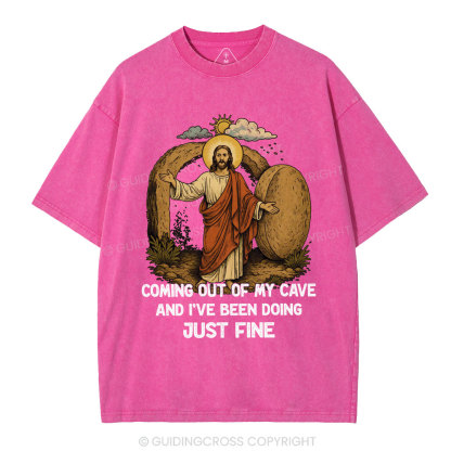 Coming Out Of My Cave And I've Been Doing Just Fine Christian Washed T-Shirt