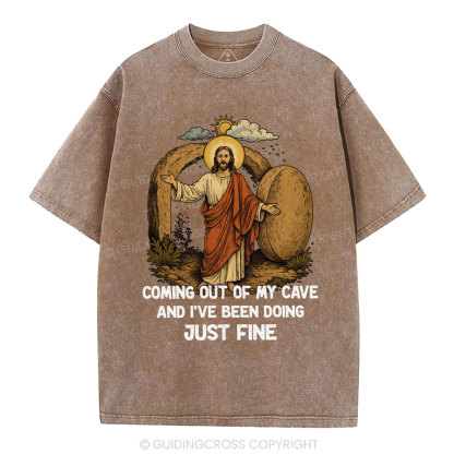 Coming Out Of My Cave And I've Been Doing Just Fine Christian Washed T-Shirt