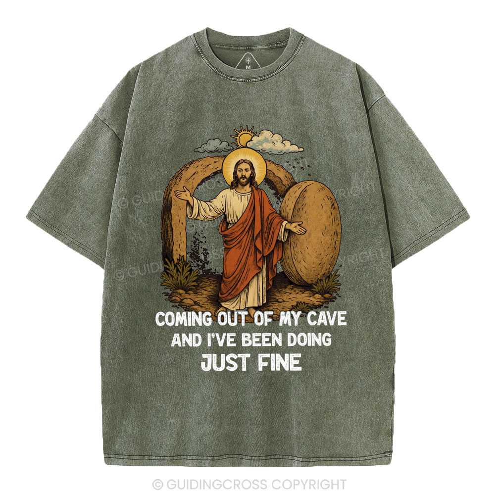 Coming Out Of My Cave And I've Been Doing Just Fine Christian Washed T-Shirt