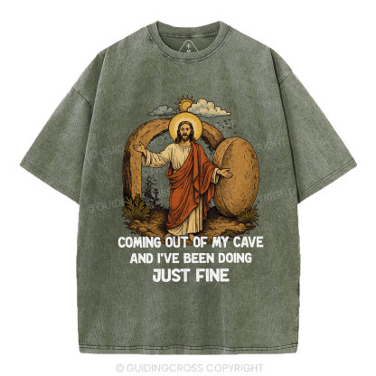 Coming Out Of My Cave And I've Been Doing Just Fine Christian Washed T-Shirt