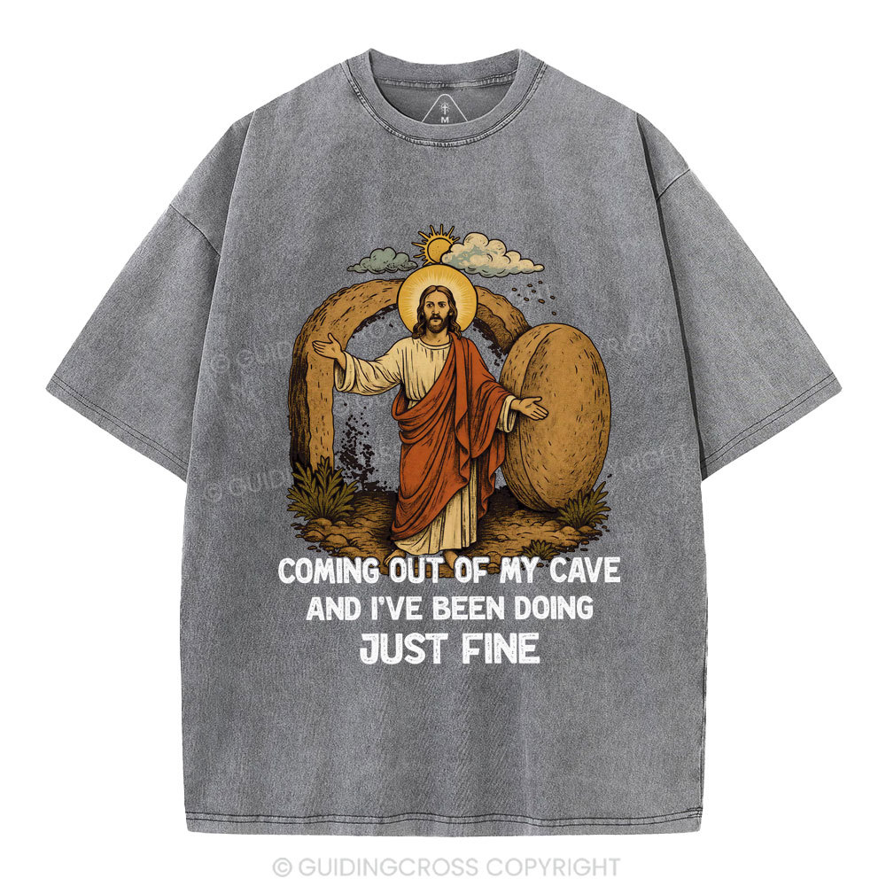 Coming Out Of My Cave And I've Been Doing Just Fine Christian Washed T-Shirt