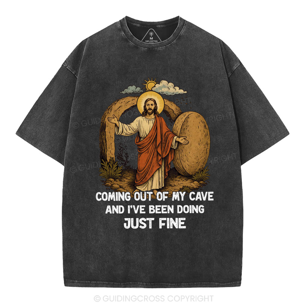 Coming Out Of My Cave And I've Been Doing Just Fine Christian Washed T-Shirt