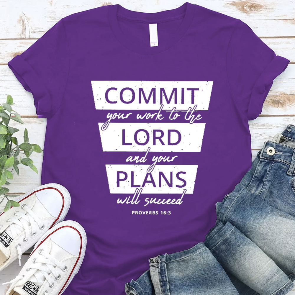 Commit Your Work To The Lord And Your Plans Will Succeed Christian T-Shirt 