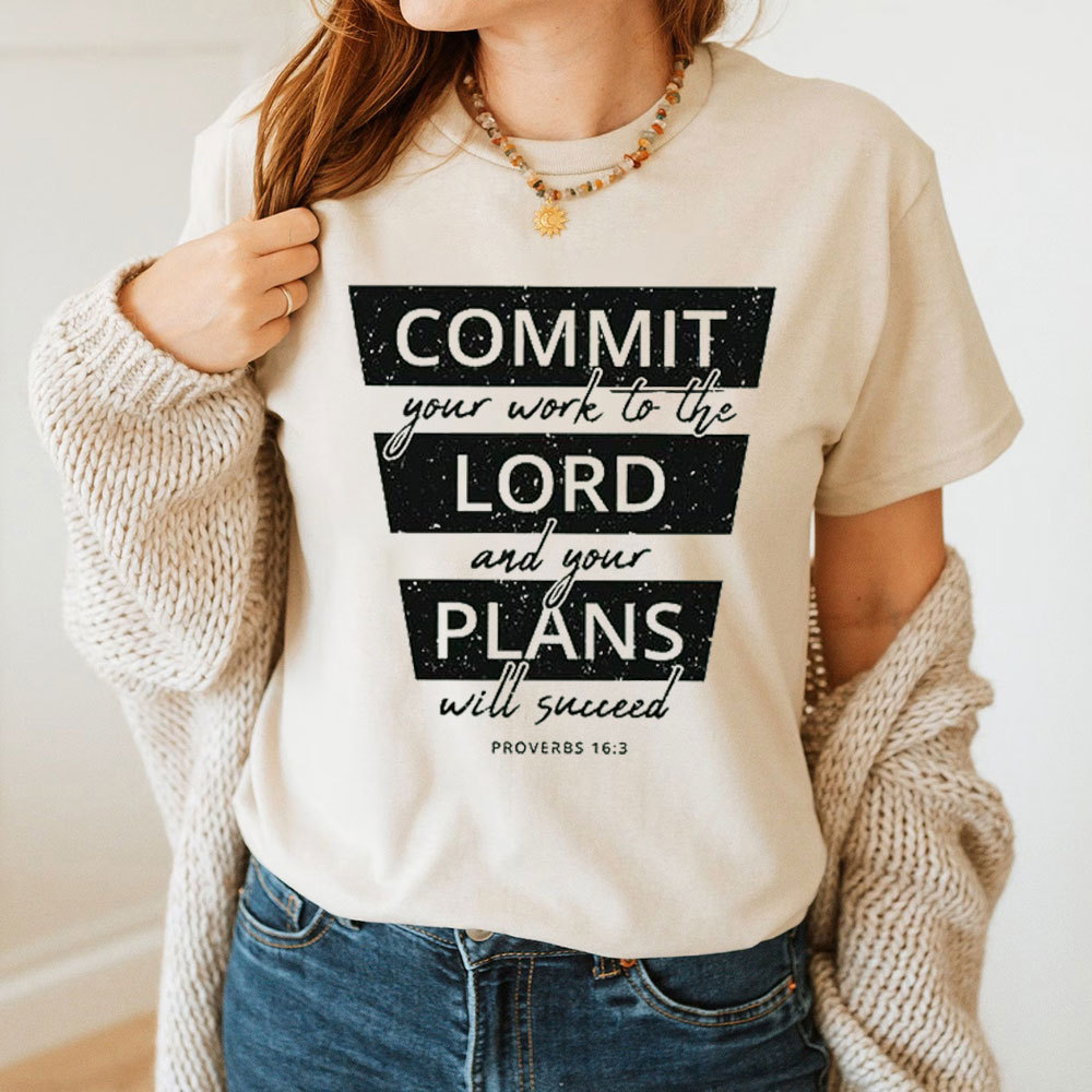 Commit Your Work To The Lord And Your Plans Will Succeed Christian T-Shirt 